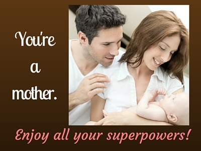 Mothers Have Superpowers
