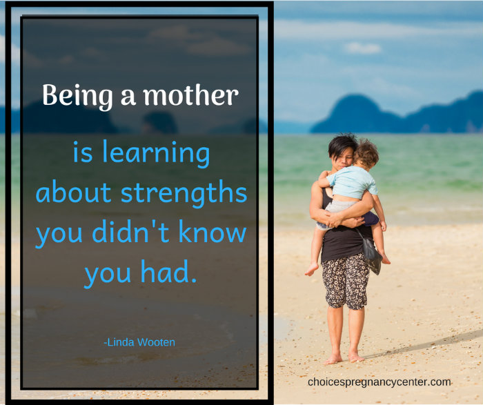 Mothers can dig deep and find strengths they didn't know they had.