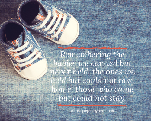 Remembering the babies we carried but never held, the ones we held but could not take home, those who came but could not stay.