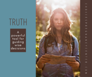 Women equipped with truth about their unexpected pregnancies are better prepared to make wise decisions.